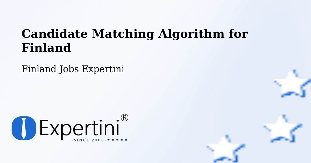 Candidate Matching Algorithm Overview – Kemi - Finland Jobs Expertini